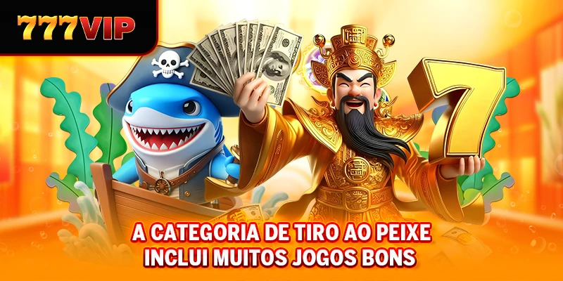 A categoria de tiro ao peixe inclui muitos jogos bons
