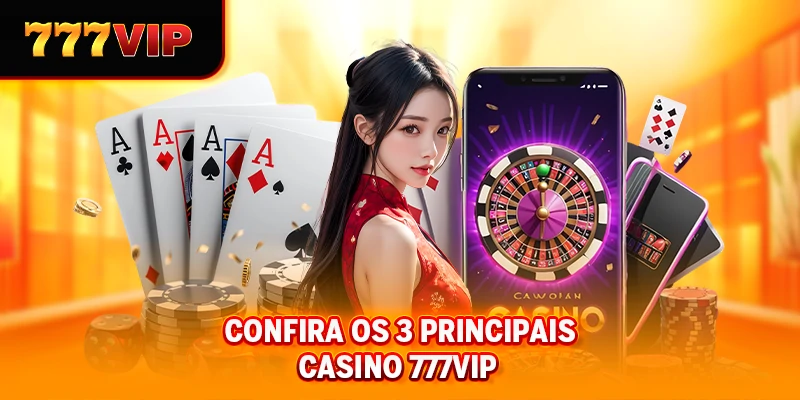 Confira os 3 principais Cassino 777VIP