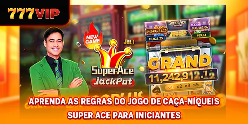 Aprenda as regras do jogo de caça-níqueis Jackpot SUPER ACE