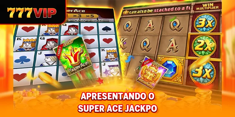 Apresentando o Jackpot SUPER ACE