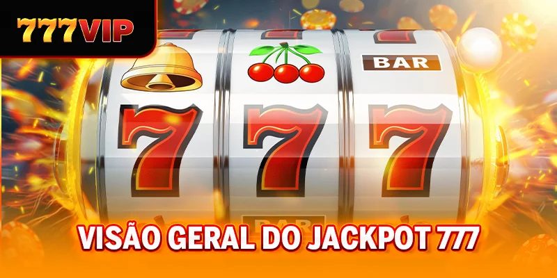 Visão geral do jackpot 777